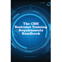 The CMS Restraint Training Requirements Handbook