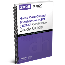 Home Care Clinical Specialist – OASIS (HCS-O) Certification Study Guide, 2025