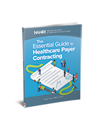The Essential Guide to Healthcare Payer Contracting