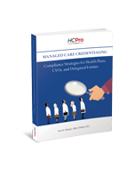 Managed Care Credentialing: Compliance Strategies for Health Plans, CVOs, and Delegated Entities
