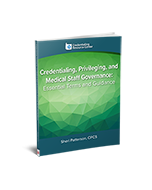 Credentialing, Privileging, and Medical Staff Governance: Essential Terms and Guidance