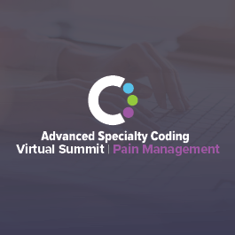 Advanced Specialty Coding Virtual Summit: Pain Management
